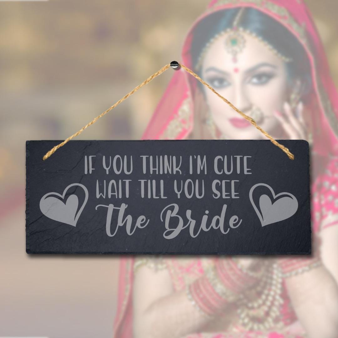 Wait For Cute Bride Laser Engraved Hanging Slate Wedding Party Venue Plaque Sign