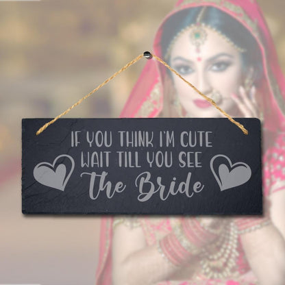 Wait For Cute Bride Laser Engraved Hanging Slate Wedding Party Venue Plaque Sign