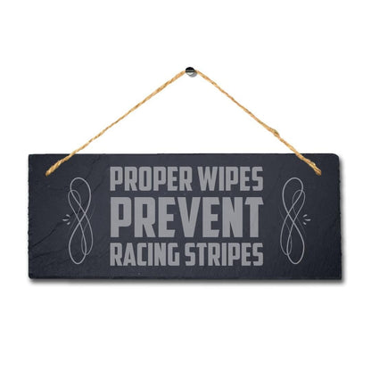 Proper Wipes Prevent Racing Stripes Engraved Hanging Slate Humorous Plaque Sign