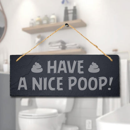 Have Nice Hanging Slate Sign Engraved Plaque Funny Washroom Toilet Bathroom Gift