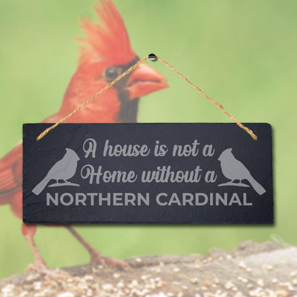 House Not Home Without Northern Cardinal Laser Engraved Hanging Slate Bird Sign