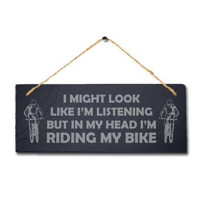 I Might Look Like I Am Listening Engraved Hanging Slate Bike Bikers Plaque Sign