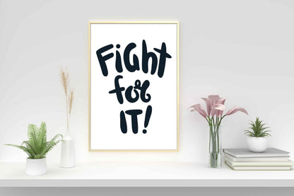 Fight For It Motivational Inspirational Love Positive Quote Poster Wall