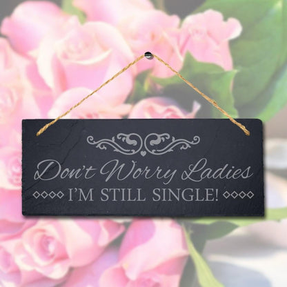 Dont Worry Ladies Laser Engraved Hanging Slate Wedding Party Funny Plaque Sign