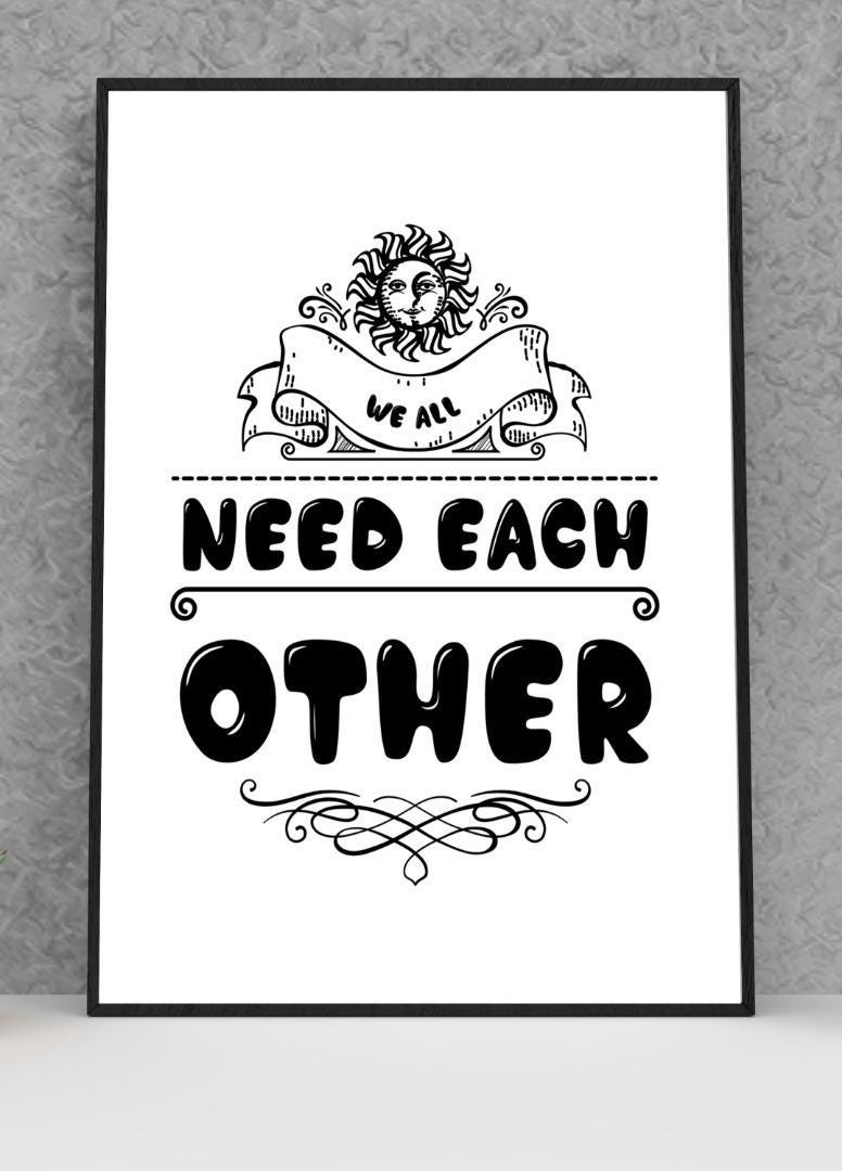 We Need Each Other Motivational Inspirational Love Postive Quote Poster Wall