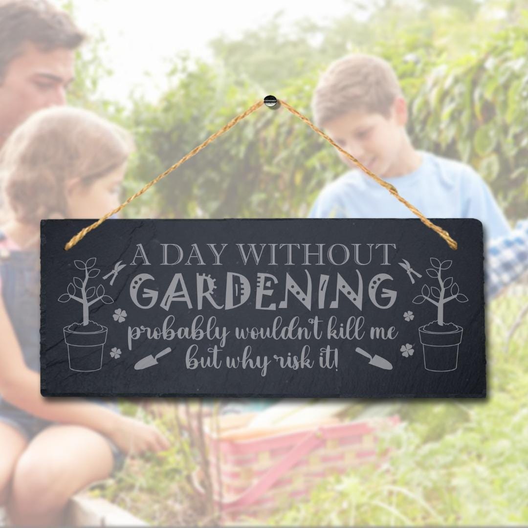 A Day Without Gardening Probably Laser Engraved Hanging Slate Garden Plaque Sign