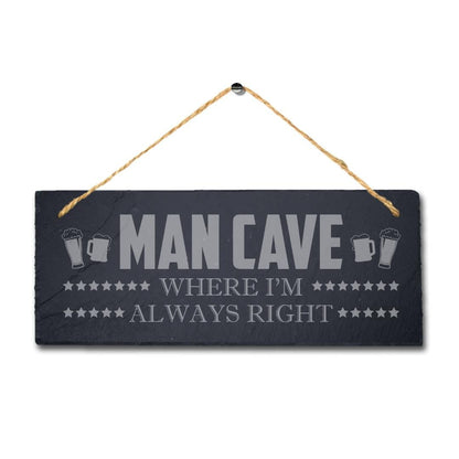 Man Cave Where Im Always Right Laser Engraved Hanging Slate Pub Club Plaque Sign
