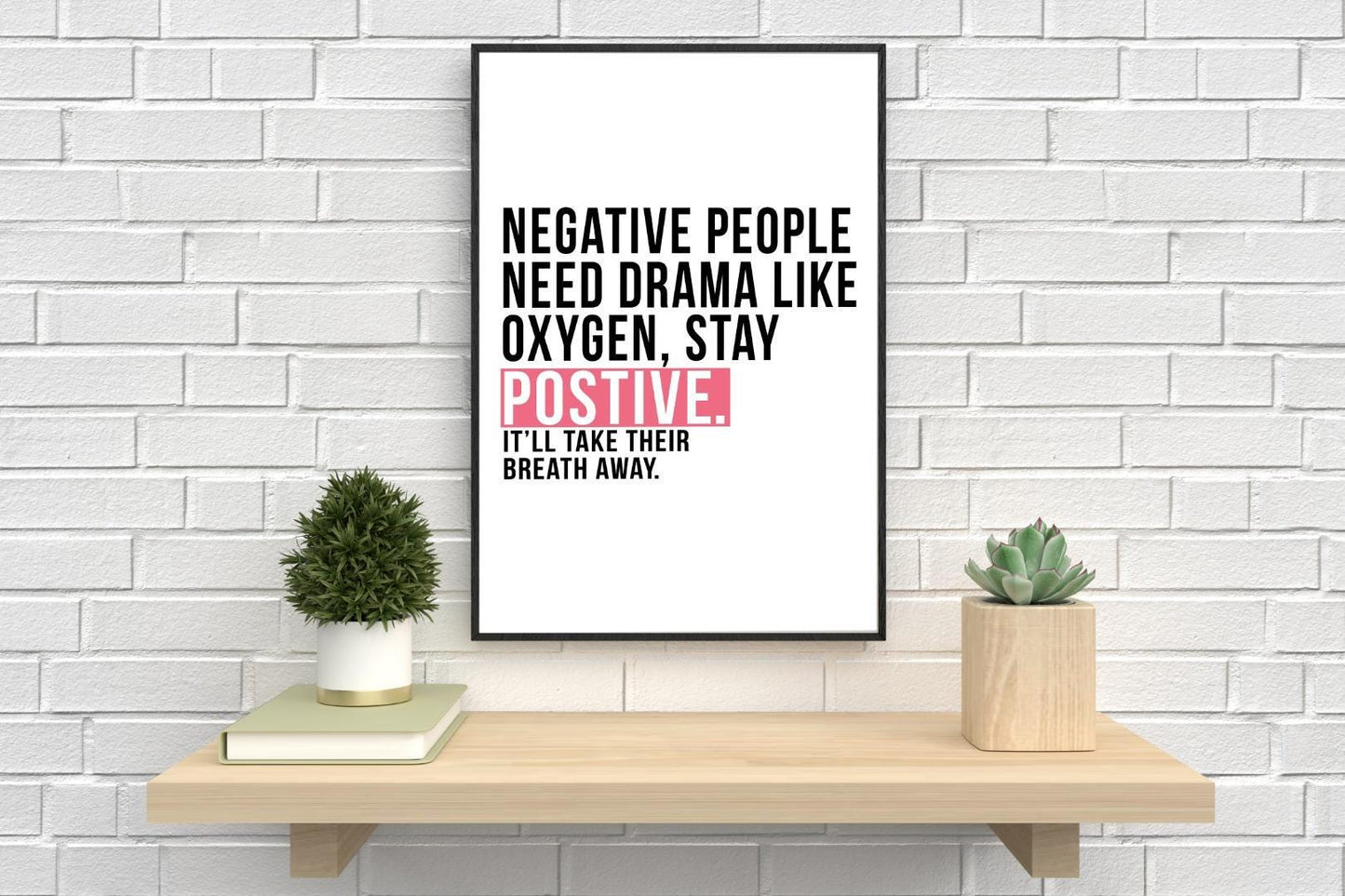Negative People Need Drama Like Inspirational Positive Quote Poster Print Wall