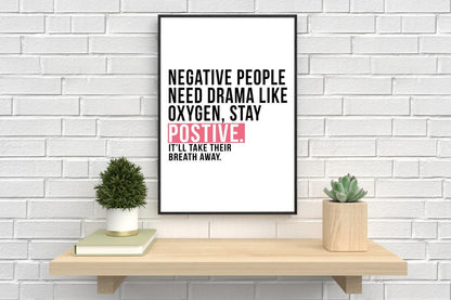 Negative People Need Drama Like Inspirational Positive Quote Poster Print Wall