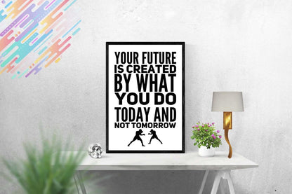 Your Future Is Created Inspirational Positive Quote Poster Picture Print Wall