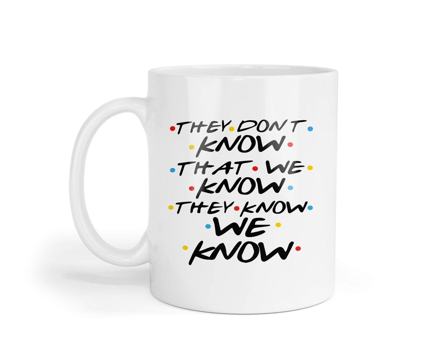 They Dont Know That We Know Mug Funny Coffee Tea Cup Novelty Gift For Fun Friendship Family Friend Birthday Christmas Present