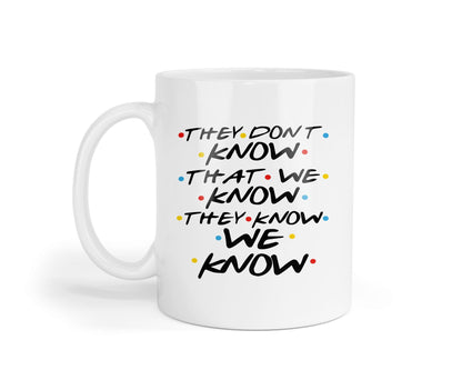 They Dont Know That We Know Mug Funny Coffee Tea Cup Novelty Gift For Fun Friendship Family Friend Birthday Christmas Present