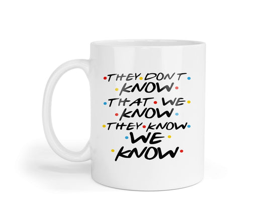 They Dont Know That We Know Mug Funny Coffee Tea Cup Novelty Gift For Fun Friendship Family Friend Birthday Christmas Present
