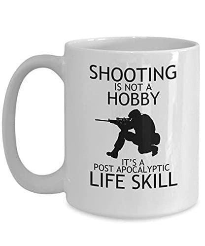Shooting Is Not A Hobby Mug - Its A Post-apocalyptic Life Skill Funny Coffee Tea Cup - Gift For Friends Family Coworkers Birthday Presents