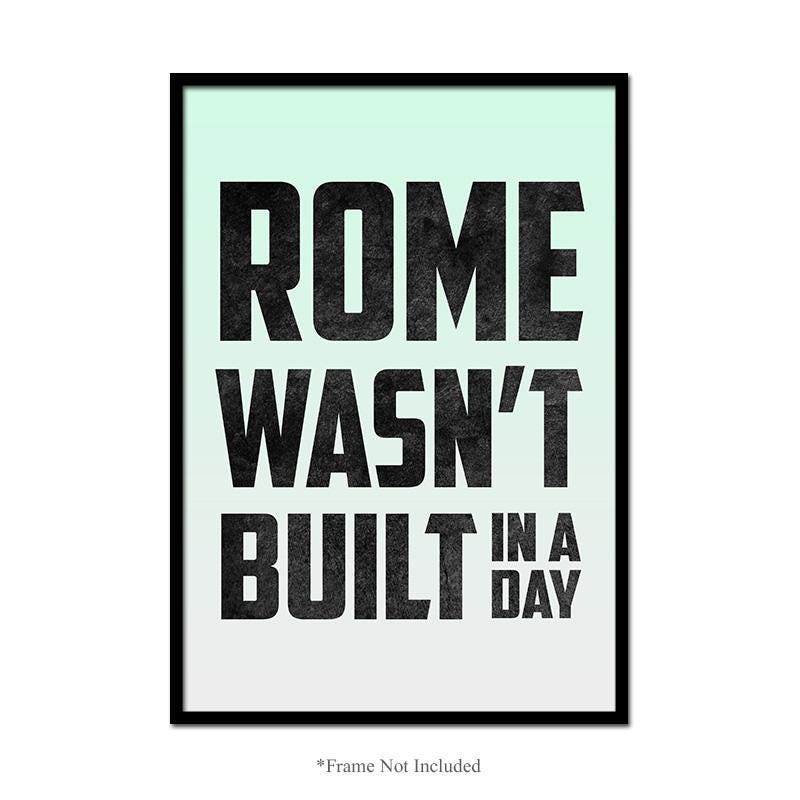 Rome Wasnt Build In Day Wall Art Poster Motivational Quote Bedroom Print Decor