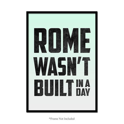 Rome Wasnt Build In Day Wall Art Poster Motivational Quote Bedroom Print Decor