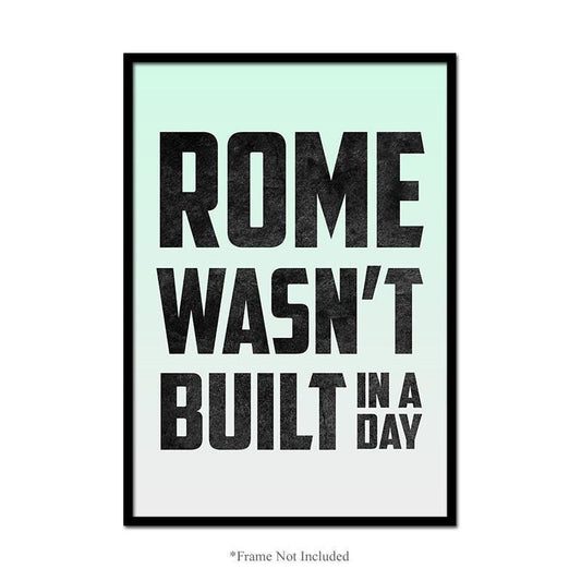 Rome Wasnt Build In Day Wall Art Poster Motivational Quote Bedroom Print Decor