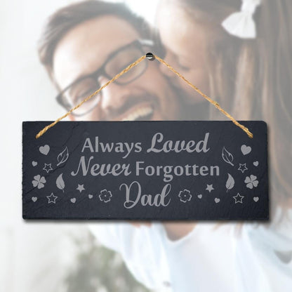 Always Loved Engraved Hanging Slate Never Forgotten Fathers Day Gift Plaque Sign