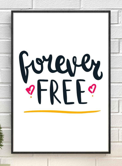 Forever Free Motivational Inspirational Love Positive Quote Poster Wall
