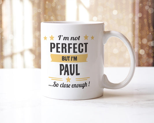 Large Mug Personalised - Not Perfect But I Am Paul Coffee Mug - Customisable Name - Birthday Gag Gift For Women Men Tea Cup White Ceramic
