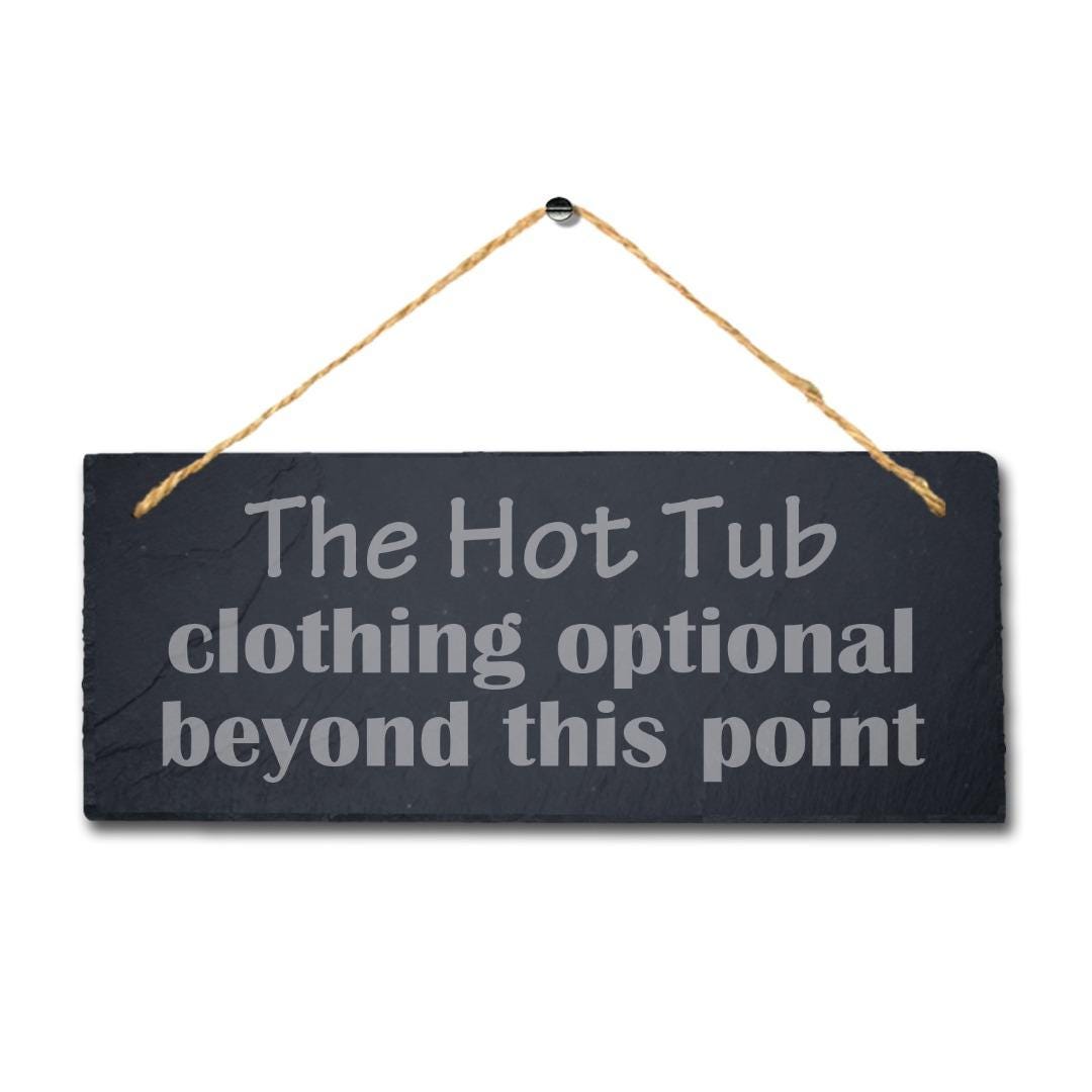 The Hot Tub Clothing Optional This Point Engraved Hanging Slate Pool Plaque Sign
