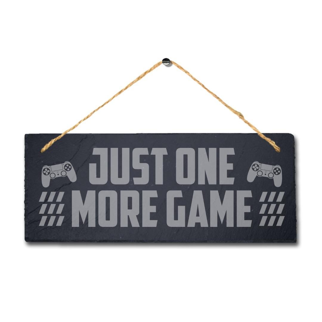 One More Game Laser Engraved Hanging Slate Gamer Gaming Room Door Plaque Sign