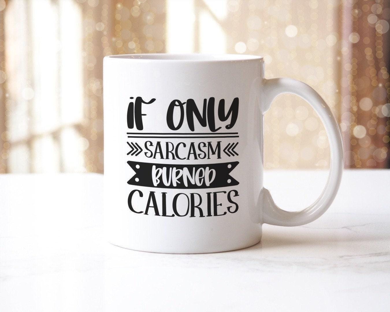 If Only Sarcasm Burned Calories - Funny Ceramic Novelty Mug & Coaster Coffee Tea Cup Gift