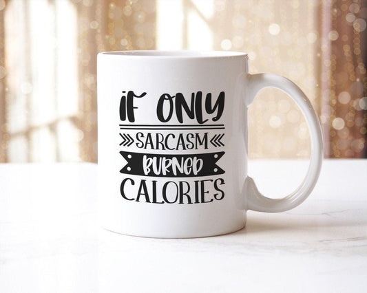 If Only Sarcasm Burned Calories - Funny Ceramic Novelty Mug & Coaster Coffee Tea Cup Gift