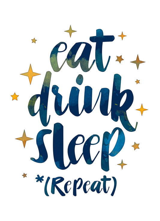 Eat Drink Sleep Repeat Inspirational Positive Quote Poster Print Wall