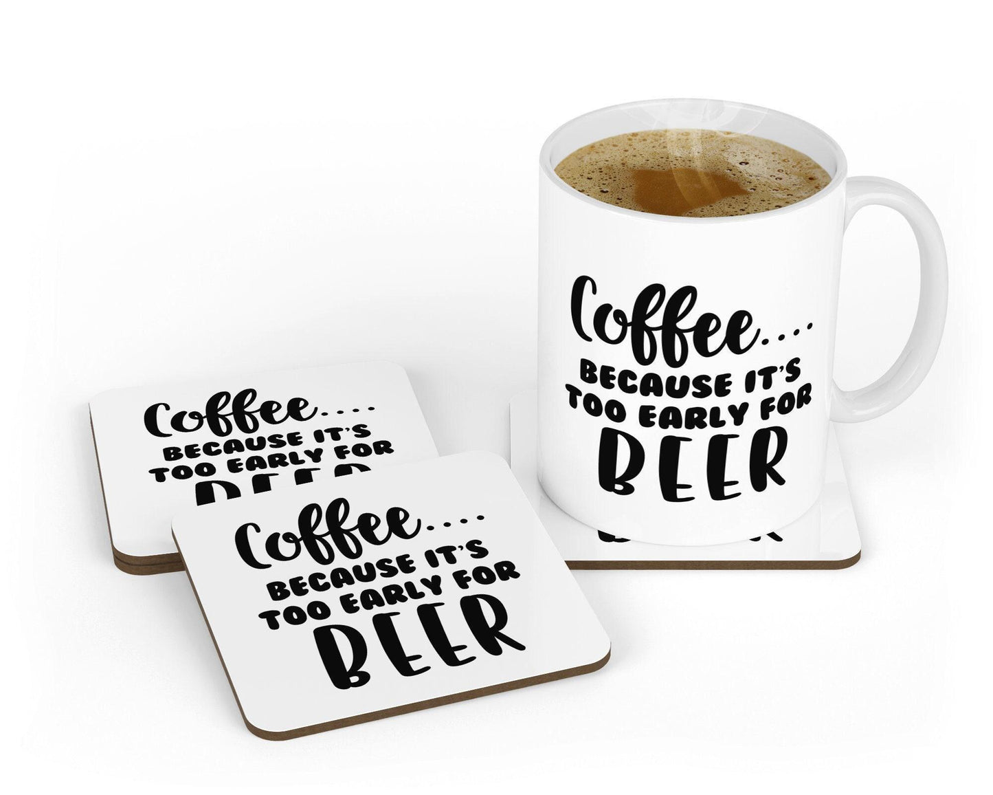 Funny Coffee Mug & Coaster Set: Because It's Too Early For Beer