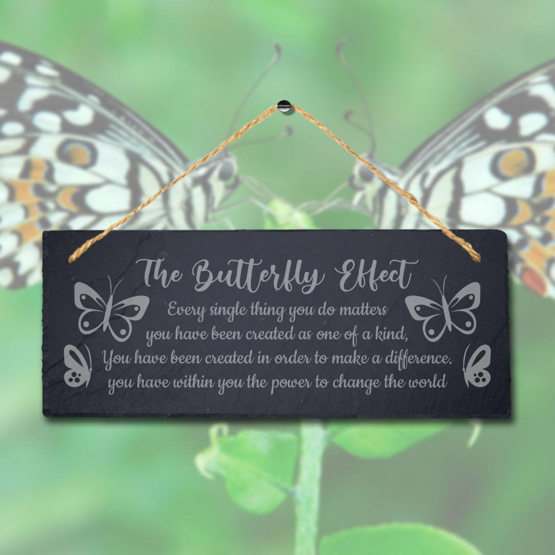 The Butterfly Effect Every Thing Laser Engraved Hanging Slate Garden Plaque Sign