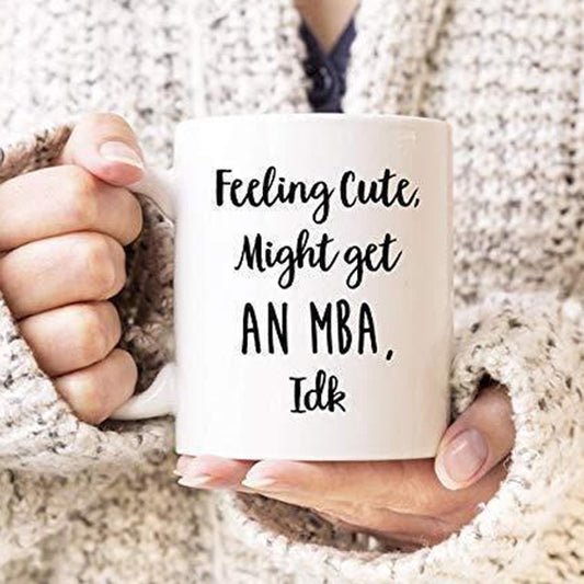 Feeling Cute Might Get An Mba Mug Coffee Tea Cup Graduation Gifts For Women Girls Student Masters In Business Friend Birthday Present