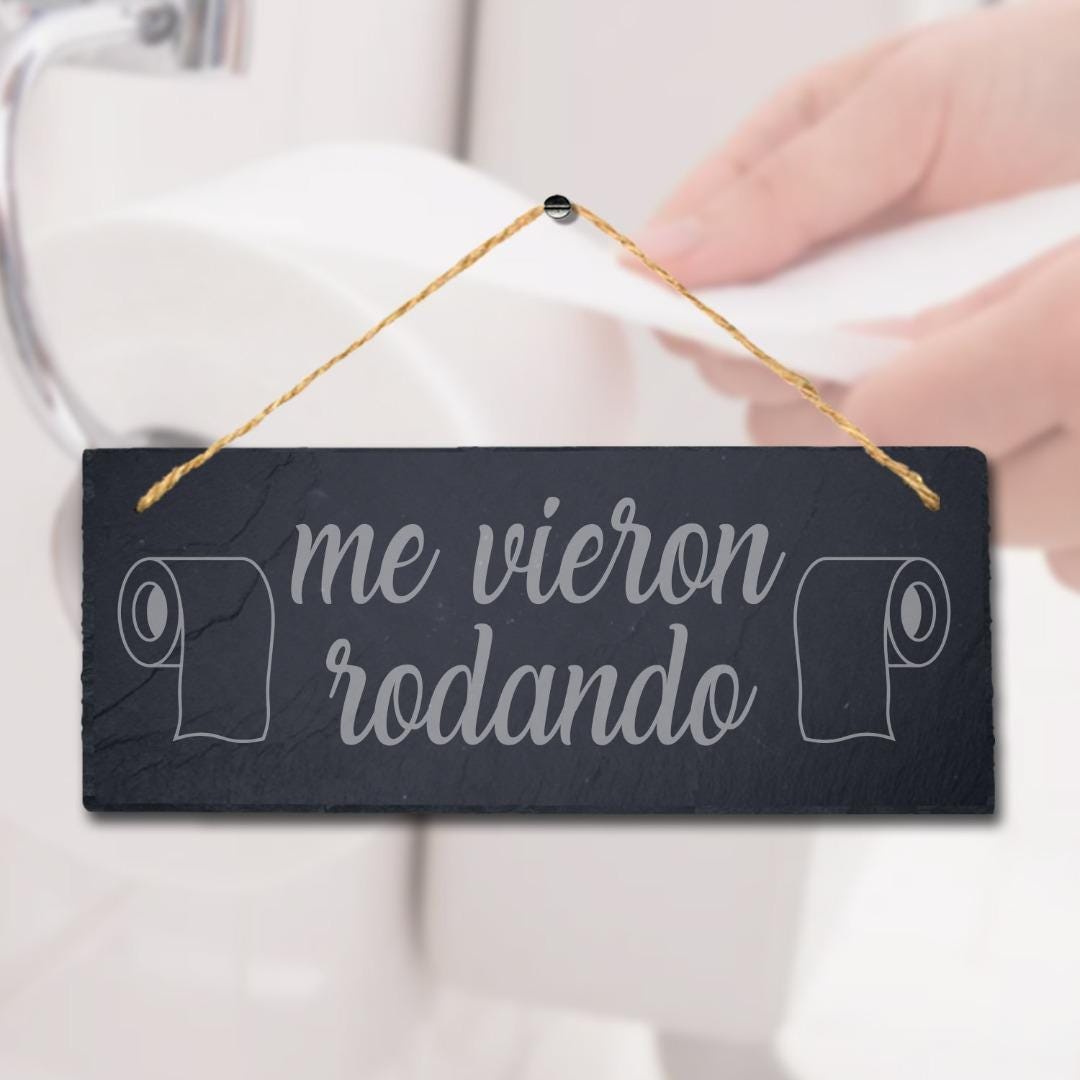 Me Vieron Rodando Laser Engraved Hanging Slate Bathroom Toilet Funny Plaque Sign