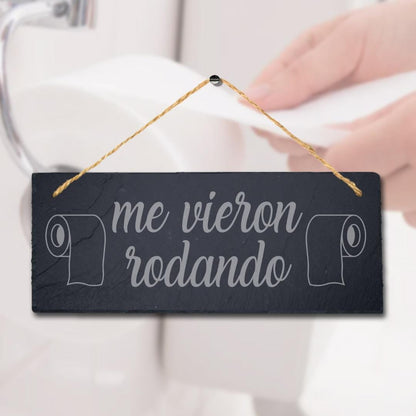 Me Vieron Rodando Laser Engraved Hanging Slate Bathroom Toilet Funny Plaque Sign