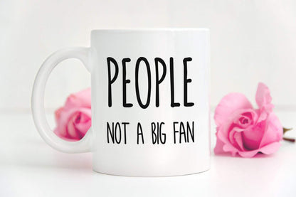 People Not A Big Fan Mug Funny Coffee Tea Cup Humorous Novelty Gift For Best Friend Forever Men Coworker Sarcastic Birthday Presents