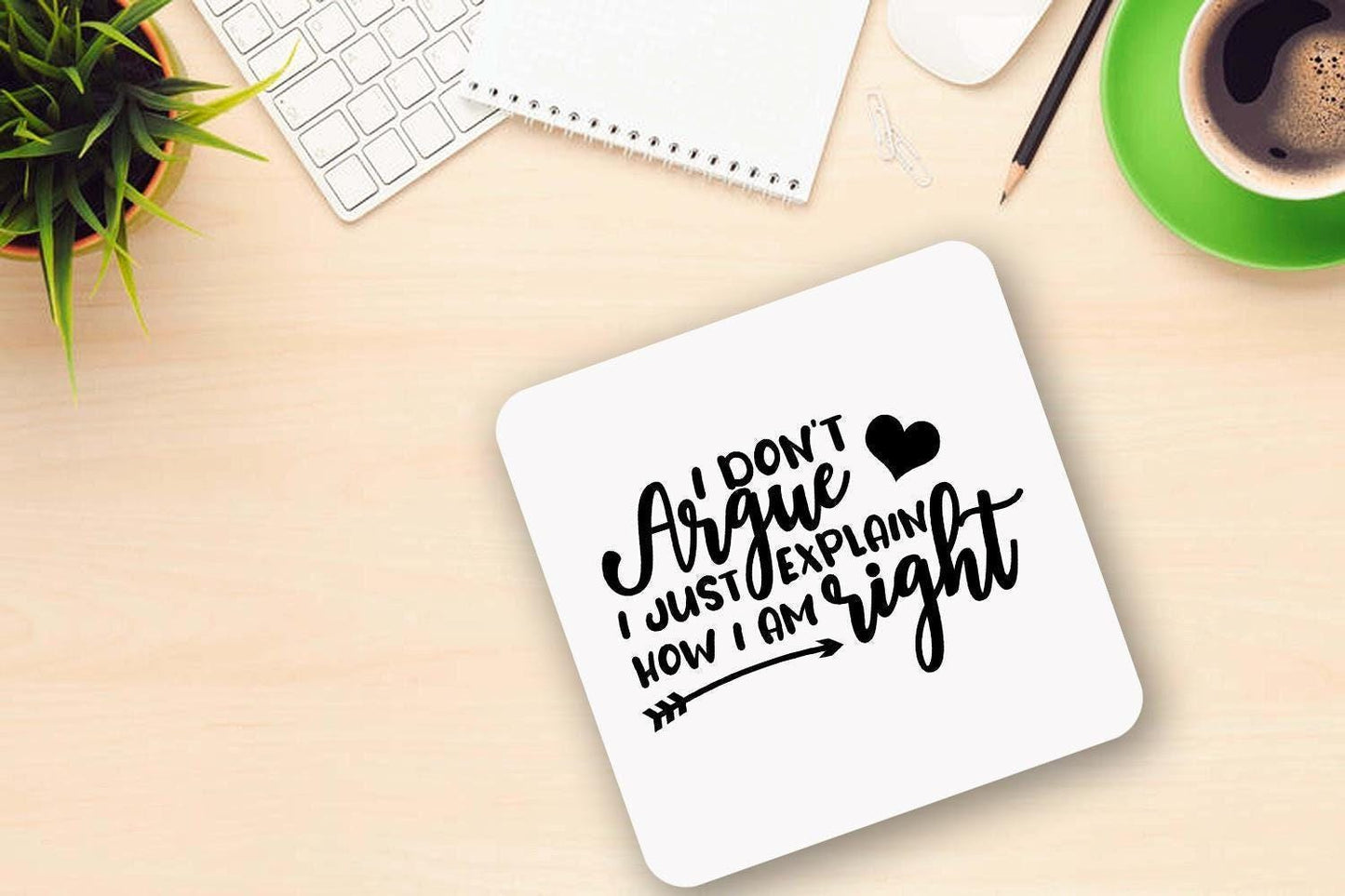 I Dont Argue I Just Explain How I Am Right - Novelty Mug & Coaster Coffee Tea Cup Gift