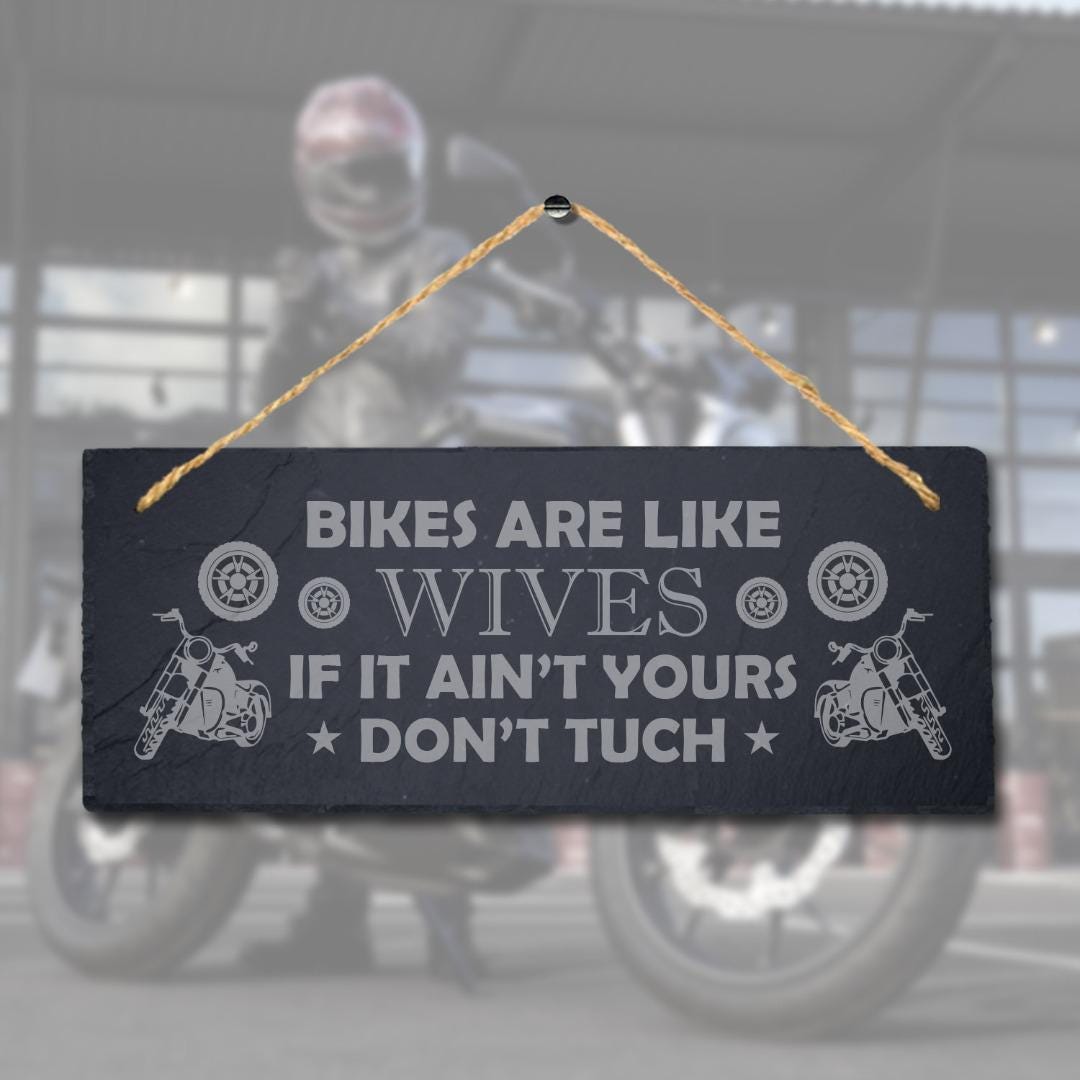 Bikes Are Like Wives If Not Yours Laser Engraved Hanging Slate Shed Plaque Sign