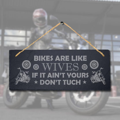 Bikes Are Like Wives If Not Yours Laser Engraved Hanging Slate Shed Plaque Sign