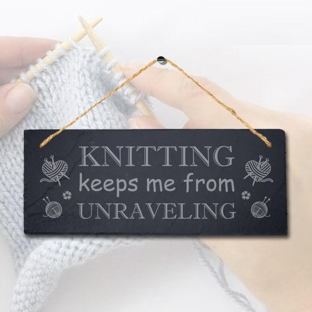 Knitting Keep Me Unraveling Engraved Hanging Slate Stitching Tailor Plaque Sign