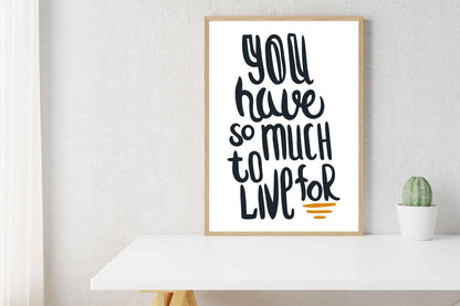 You Have So Much To Live Motivational Inspirational Love Positive Poster Wall