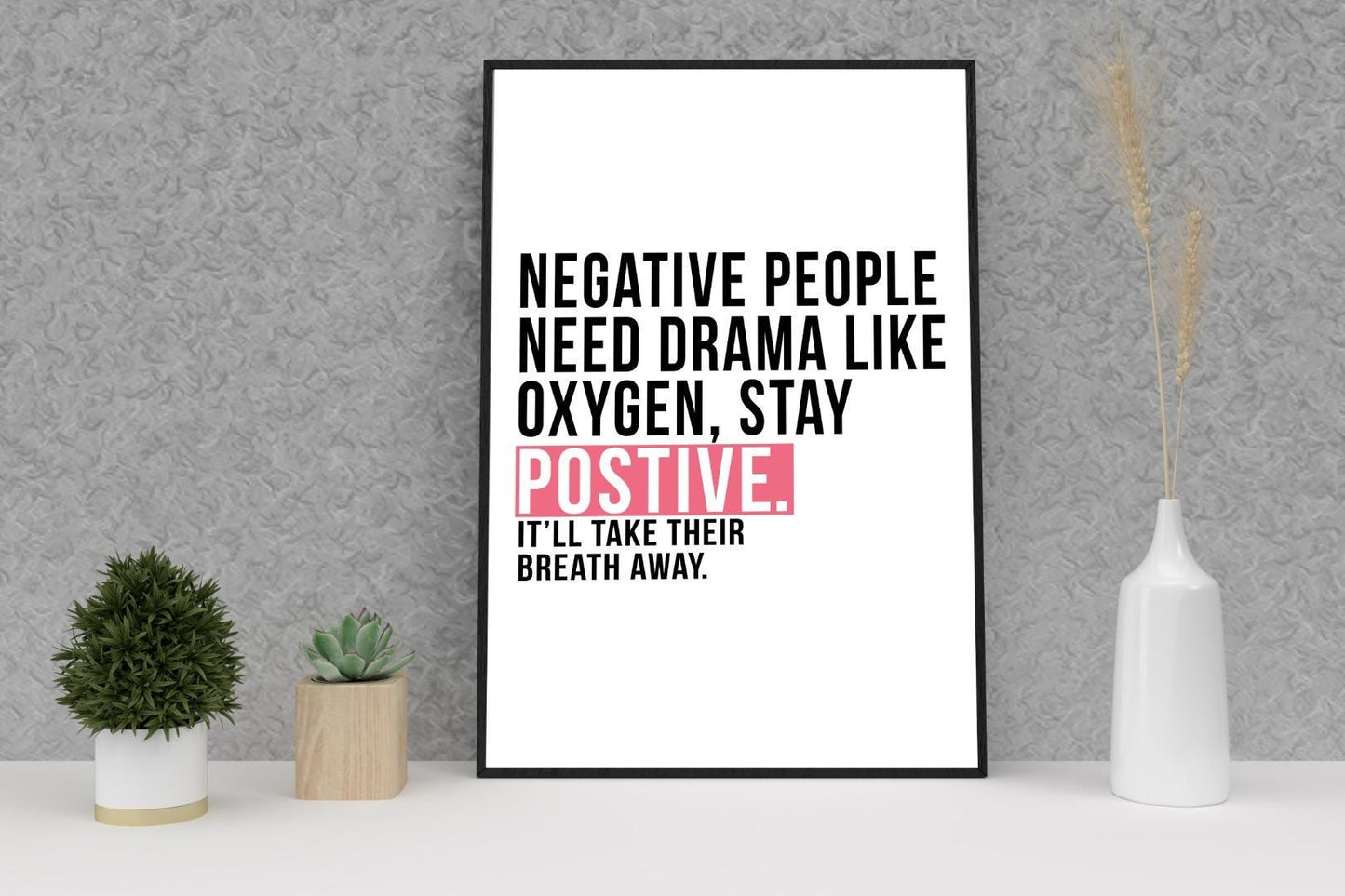Negative People Need Drama Like Inspirational Positive Quote Poster Print Wall