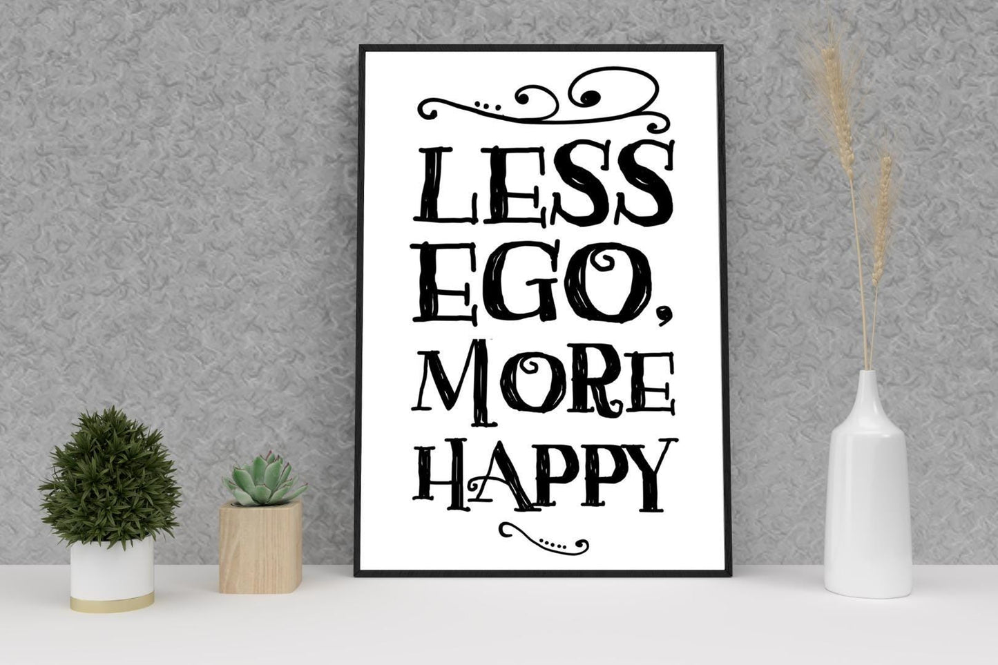 Less Ego More Happy Motivational Inspirational Love Positive Quote Poster Wall