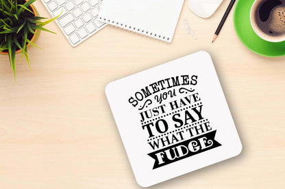 Sometimes You Just Have To Say What The Fudge Funny Novelty Mug & Coasters Coffee Tea Cup Gift