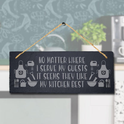 No Matter Where I Serve My Guests Laser Engraved Hanging Slate Home Plaque Sign
