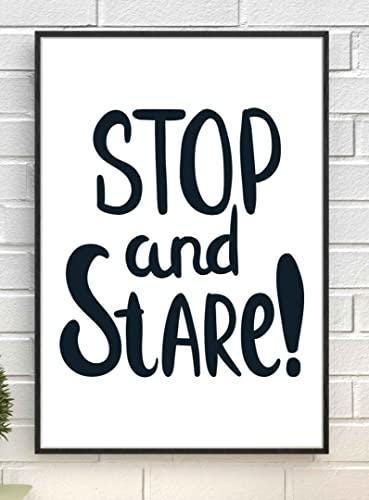 Stop And Stare Motivational Inspirational Love Positive Quote Poster Wall