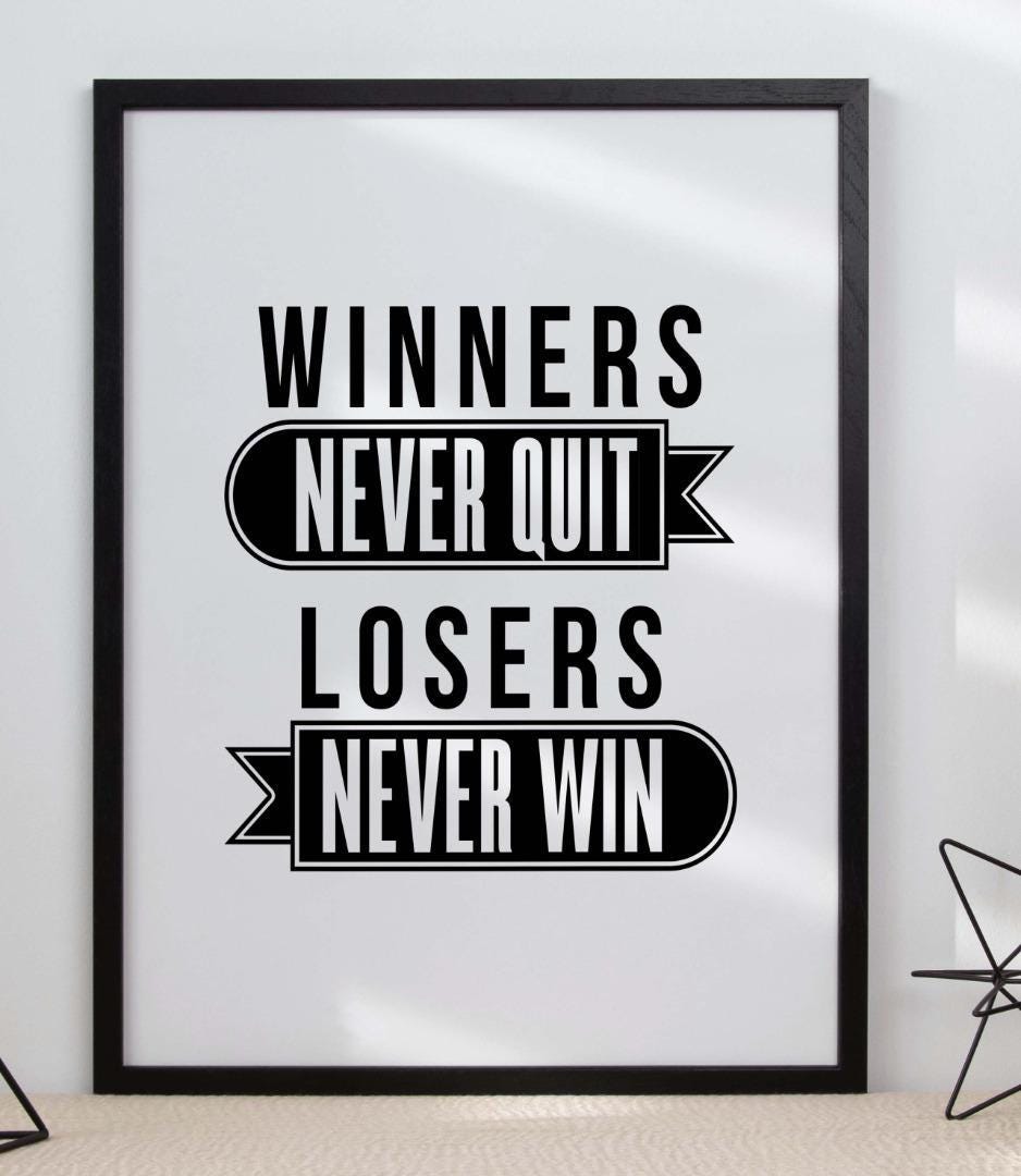Winners Never Quit Losers Never Win Positive Quote Poster Picture Print Wall