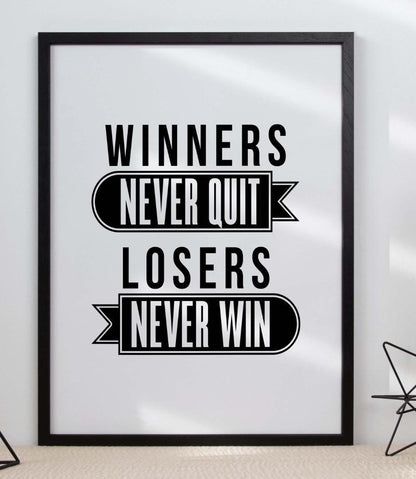 Winners Never Quit Losers Never Win Positive Quote Poster Picture Print Wall