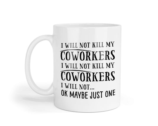 Mugs For Coworkers Funny I Will Not Kill My Coworkers Coffee Tea Cup Office Employees Gift