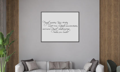 Forget Quickly Kiss Slowly Romantic Inspirational Thought Words Poster Print