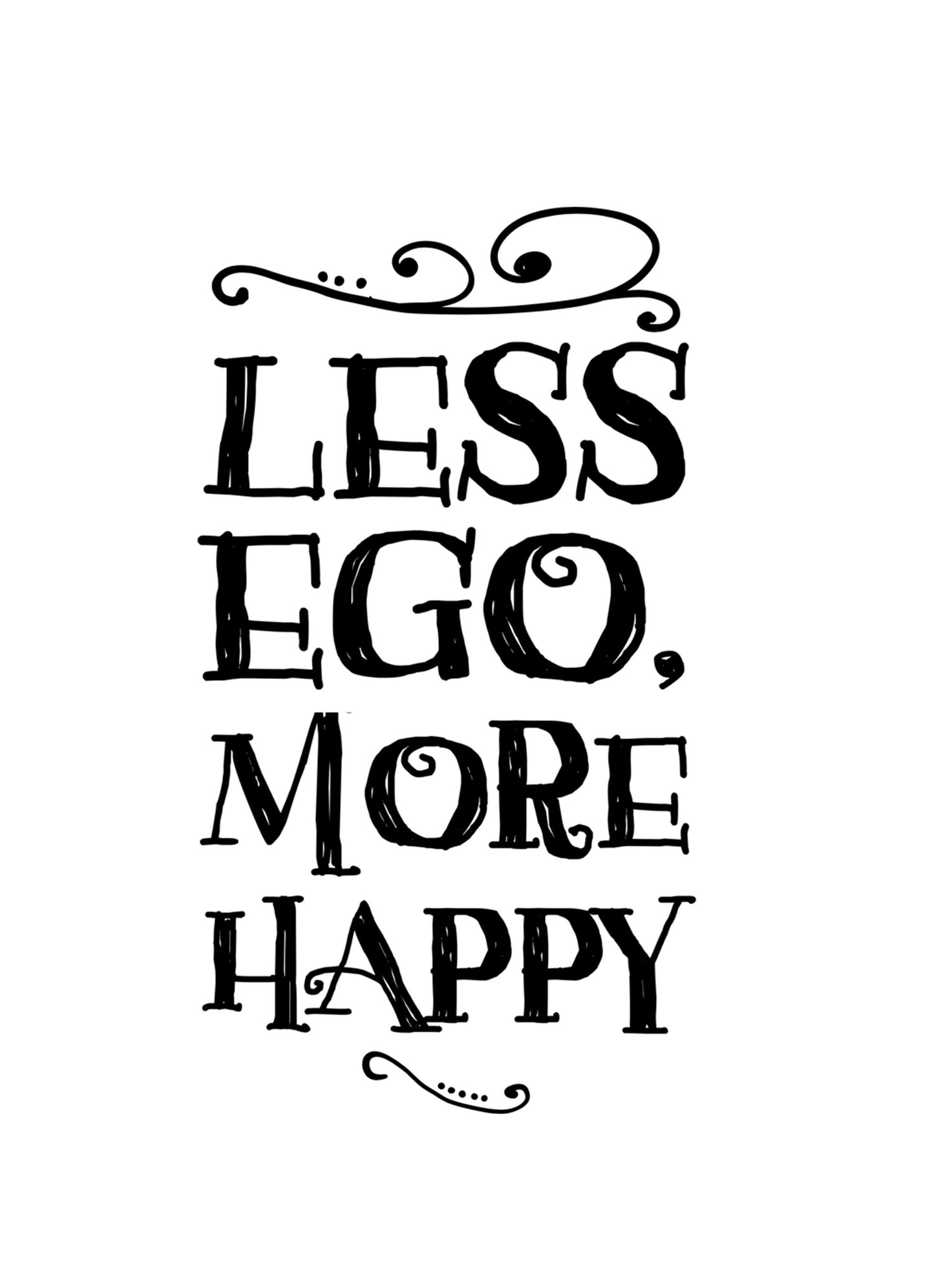 Less Ego More Happy Motivational Inspirational Love Positive Quote Poster Wall